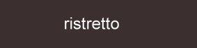 Farbe_ristretto_cette59341cc662e85